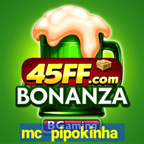 mc pipokinha privacy vazados